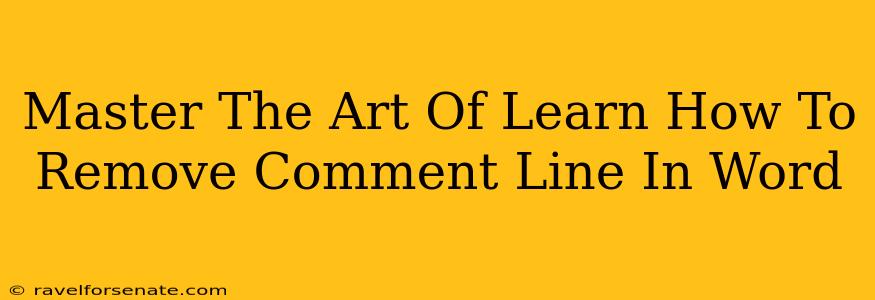 Master The Art Of Learn How To Remove Comment Line In Word